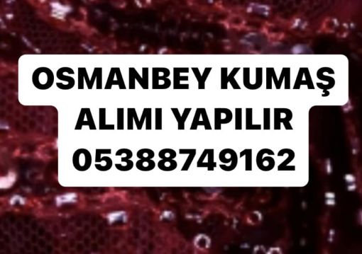 Osmanbey kumaş alım satımı yapılır Osmanbey kumaş alım satımı yapılır