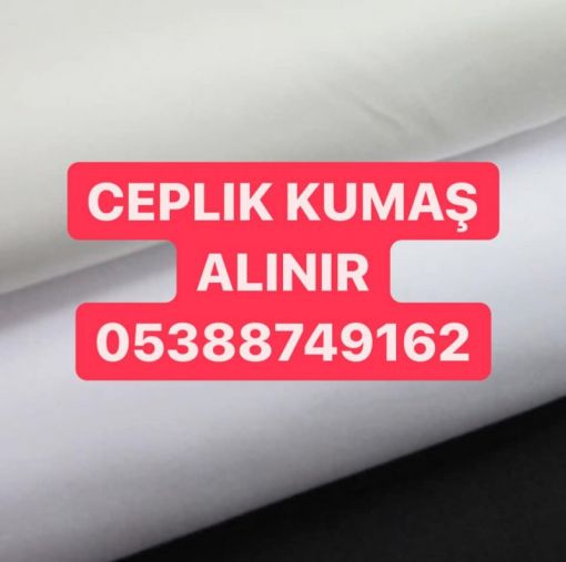 ceplik kumaş alınır, 05388749162, ceplik kumaş alım satımı 