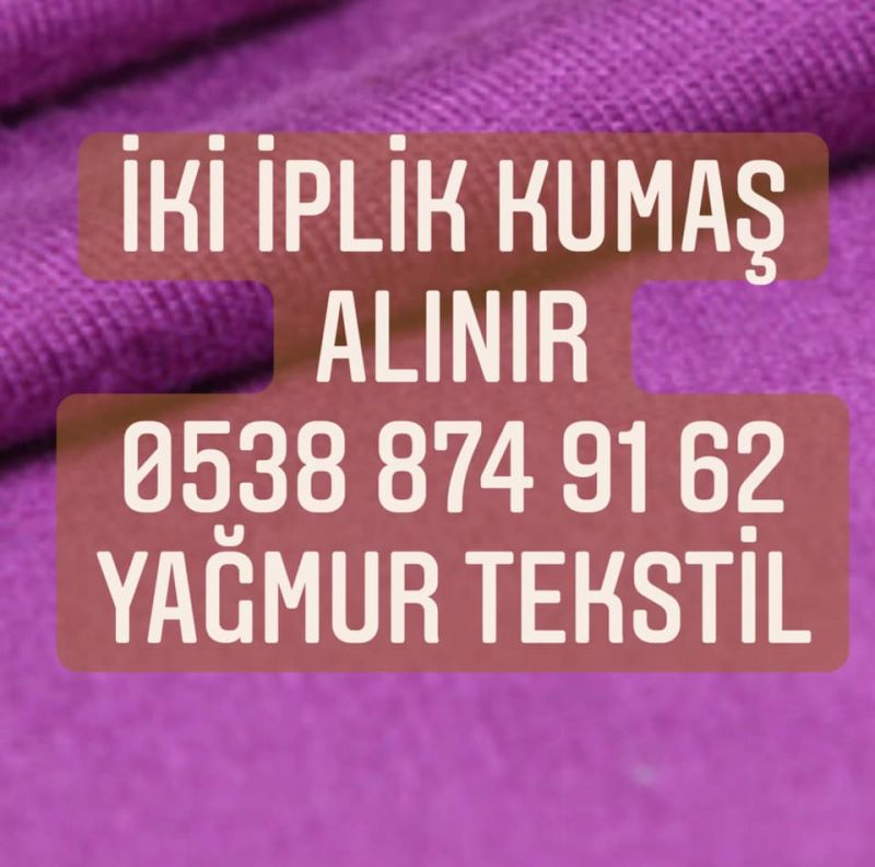 İki İplik Kumaş alınır |05388749162| Parti İki İplik Kumaş