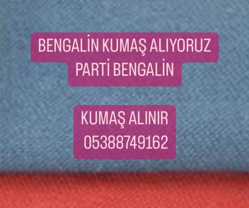 Bengalin Kumaş alınır | 05388749162| Parti Bengalin Kumaş