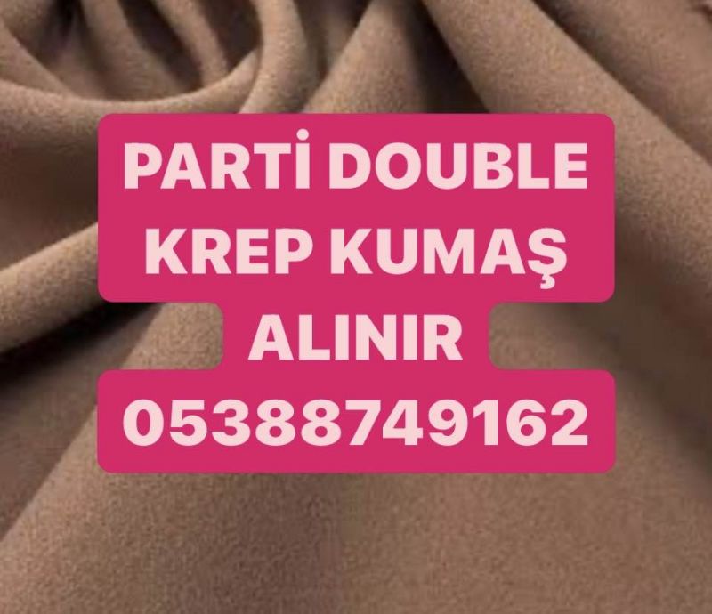 Double Krep Kumaş Alınır |05388749162| Parti double krep kumaş